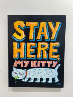 - STAY HERE, MY KITTY  -