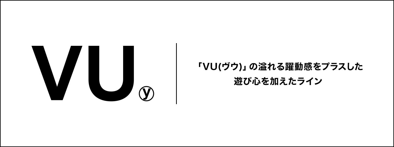 VU (ヴウ) / VUy (ヴウワイ) - アパレル ブランド | 正規通販 BONITA