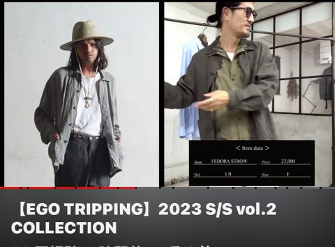EGO TRIPPING　2023 SPRING／SUMMER Vol.2 予約スタート～11/20締め切り YouTube展示会を見る