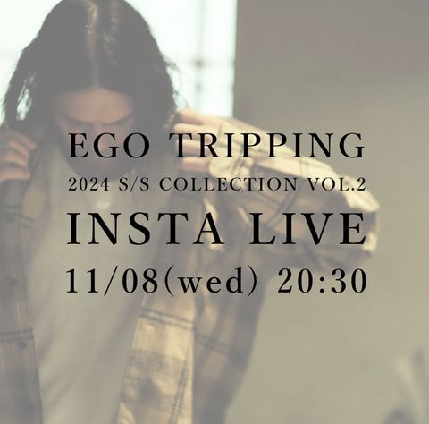 2024S/S　Vol.2　EGOTRIPPINGが