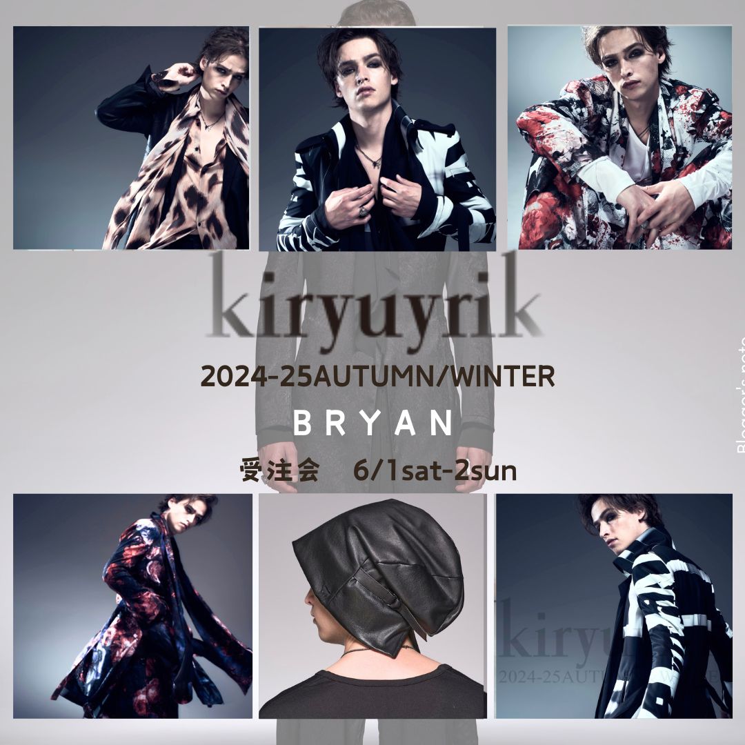 kiryuyrik GODSIZE 2024-25AW 受注会日程決定 6/1sat ~2sun デザイナーTAKAYANAGI氏 滞在スケジュール  5/31 18：00～19：30 6/1 11：00～18：00 | BRYAN