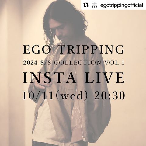 EGO　TRIPPINGデザイナー展示会をインスタLIVEで、2024S/S　collection