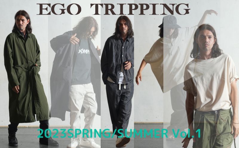 EGO TRIPPING2023　S/S　Vol.1 予約オーダー開始　締切10/23（日）ミリタリーテイスト炸裂カーゴ傑作