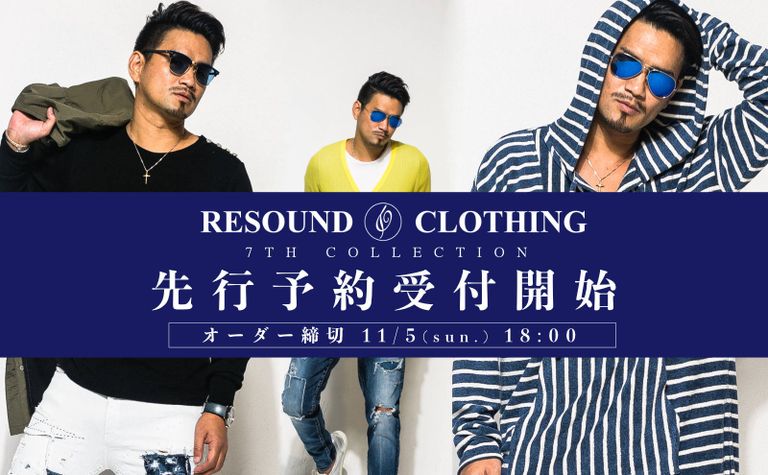 【RESOUND CLOTHING】-7TH COLLECTION- 先行予約受付開始!