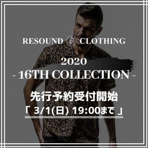 先行予約受付開始 《RESOUND CLOTHING》 16th Collection.