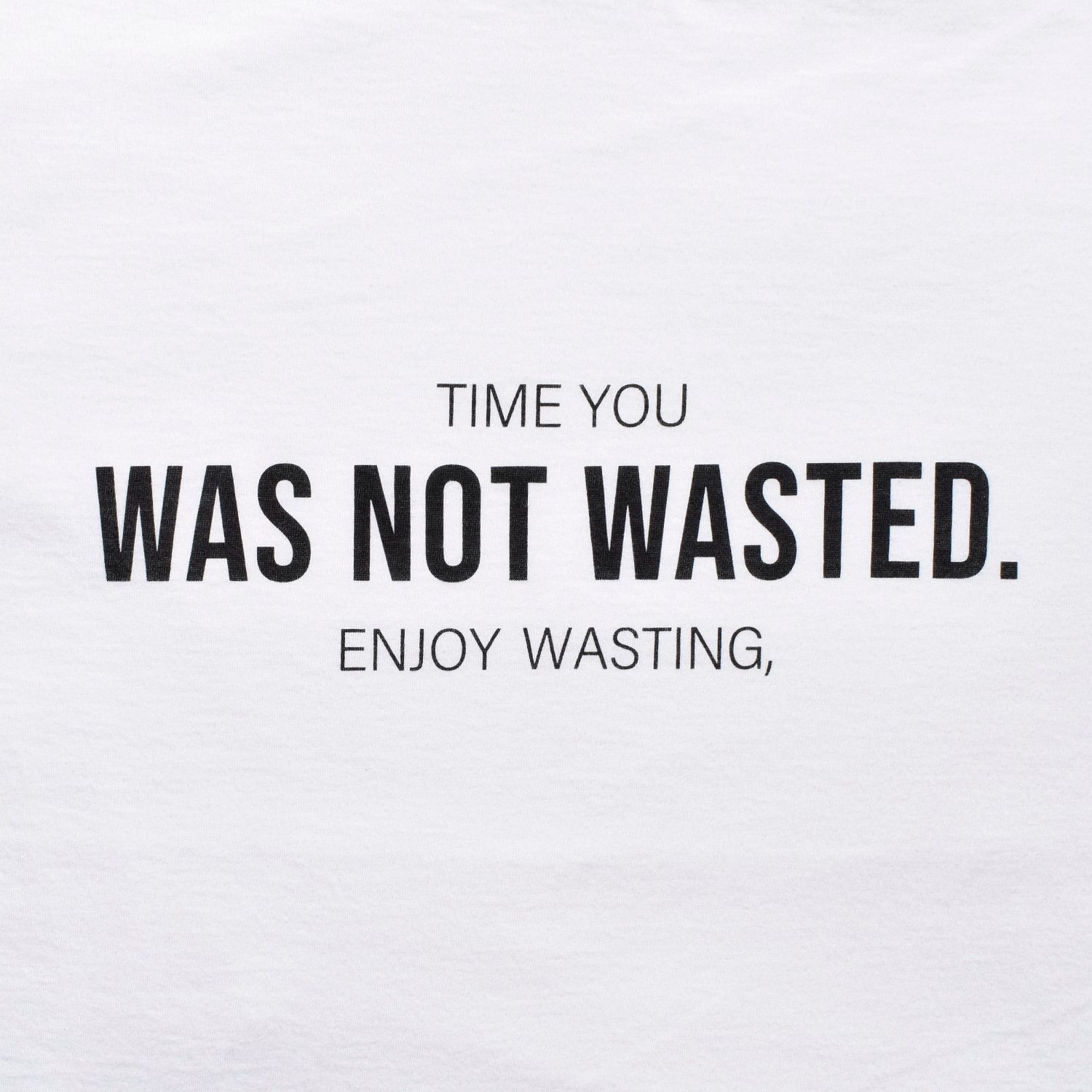 TIME YOU WAS NOT WASTED T-SH （WHITE） / プリントTシャツ （ホワイト） 2505-4004