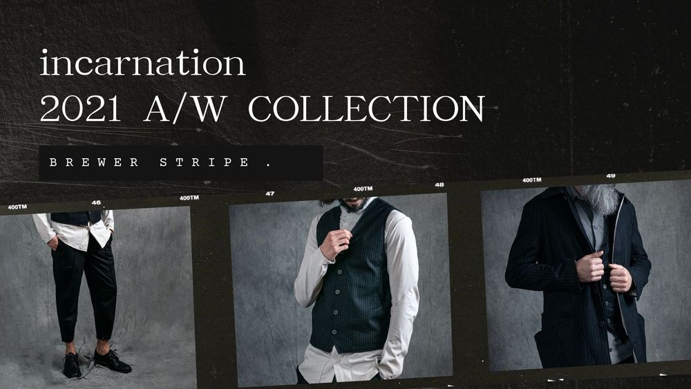 incarnation 2021 A/W COLLECTION 【BREWER STRIPE × PENCIL STRIPE】