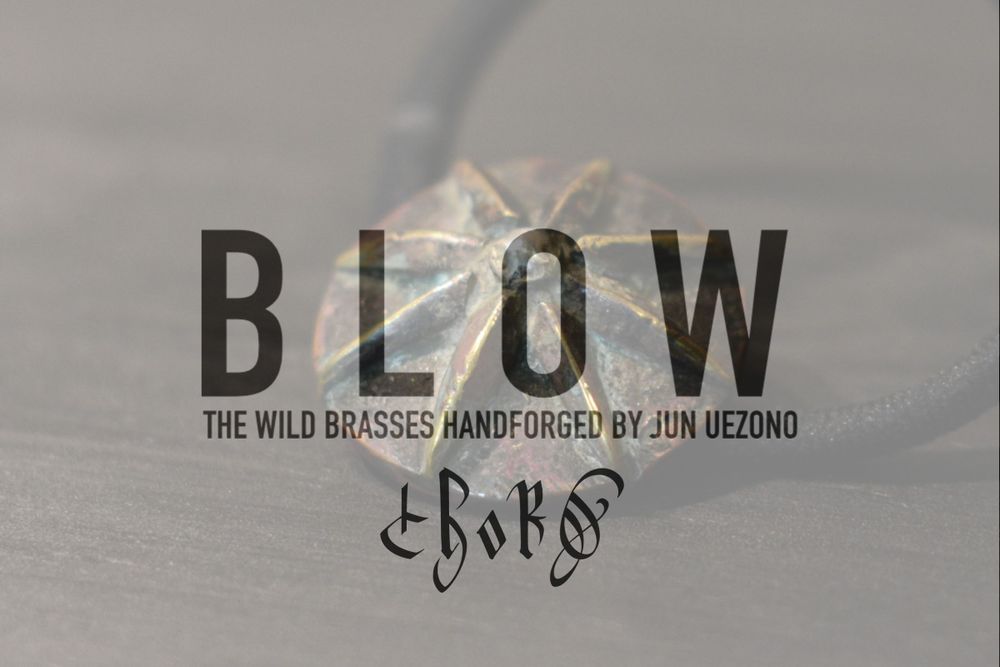 BLOW THE BRASSES  HANDFORGED BY JUN UEZONO 【chord 別注アイテム発売開始!!】