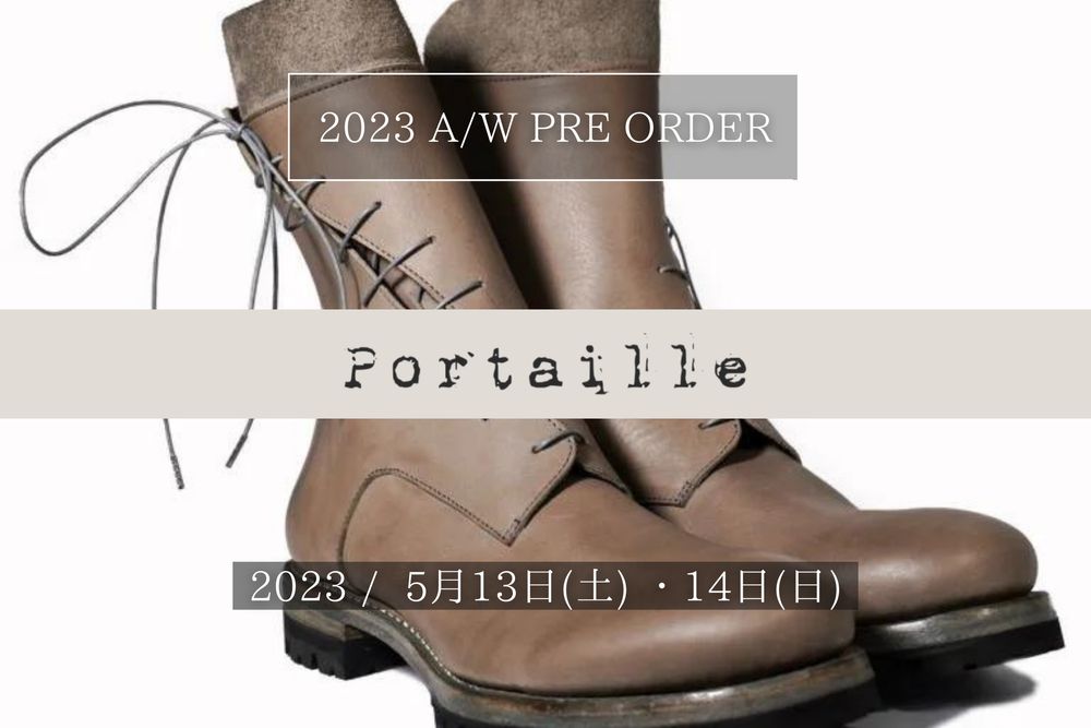 Portaille - ポルタユ 【2023秋冬新作 プレオーダーミーティング5/13（土） 14（日）開催!!】