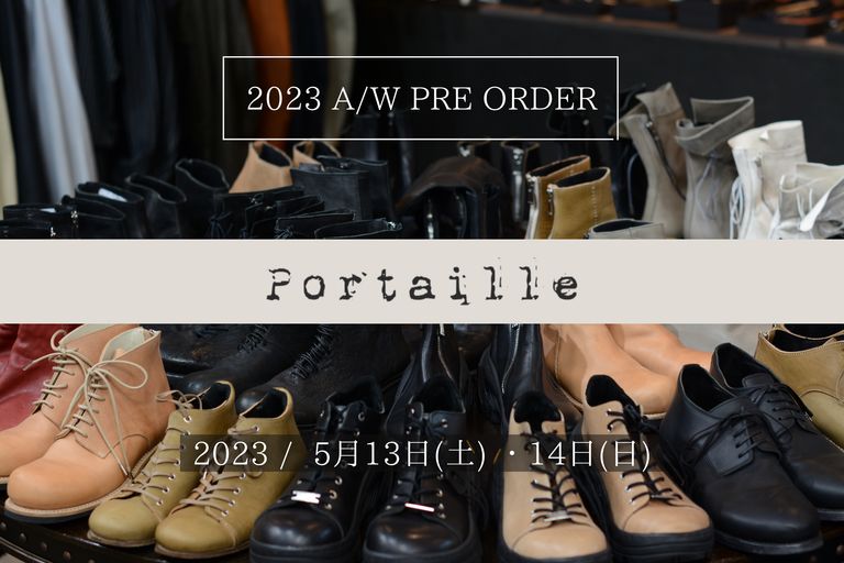 Portaille｜ポルタユ 「2023秋冬新作プレオーダーミーティング開催!!」 5/13（土）・14（日） 11：00‐19：00