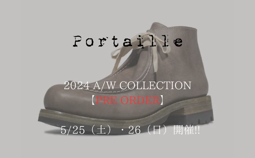 Portaille｜ポルタユ 「2024秋冬新作プレオーダーミーティング開催!!」 5/25（土）・26（日） 11：00‐19：00