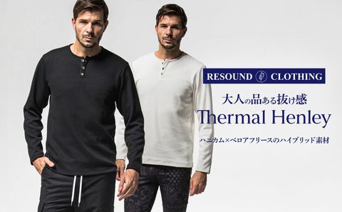 【RESOUND CLOTHING】 大人の“品ある抜け感”を纏うサーマルヘンリーネック
