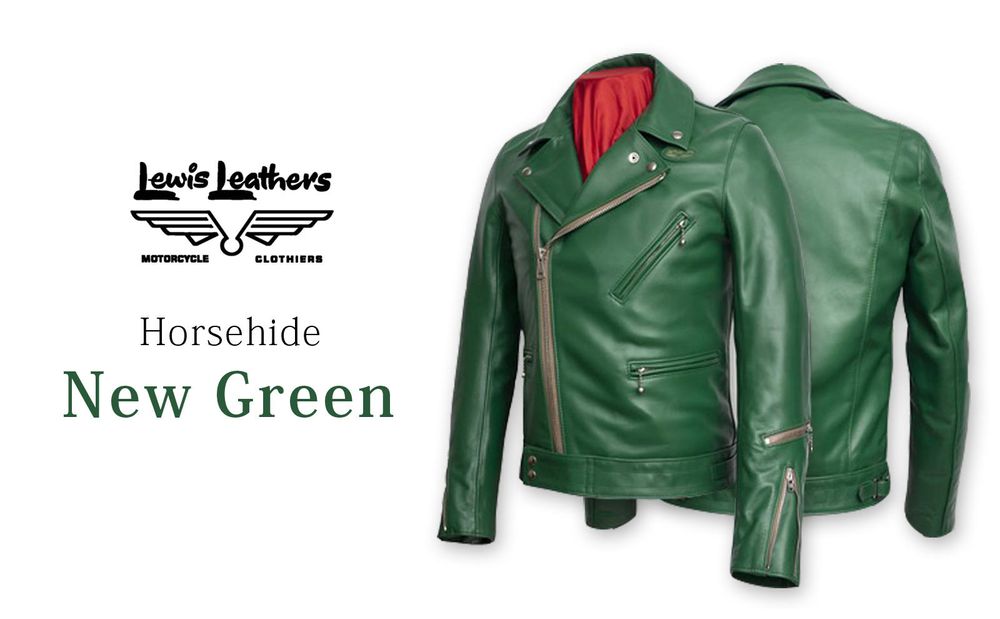 【Lewis Leathers】 ホースハイドに新色”グリーン”が登場