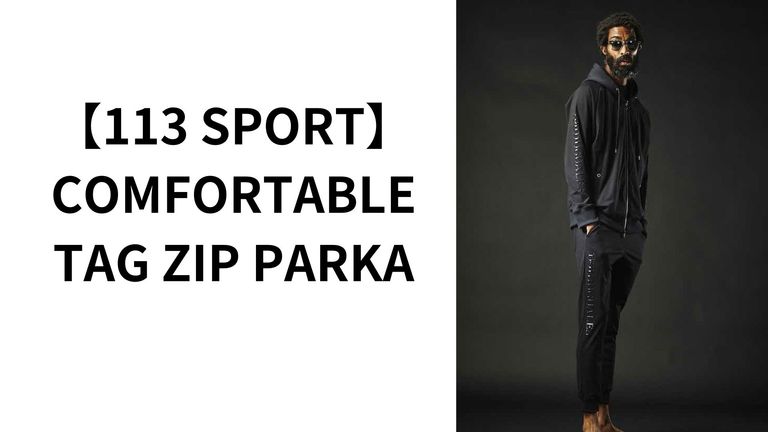 【113SPORT】2023AW 　COLLECTION  COMFORTABLE TAG ZIP PARKA入荷！