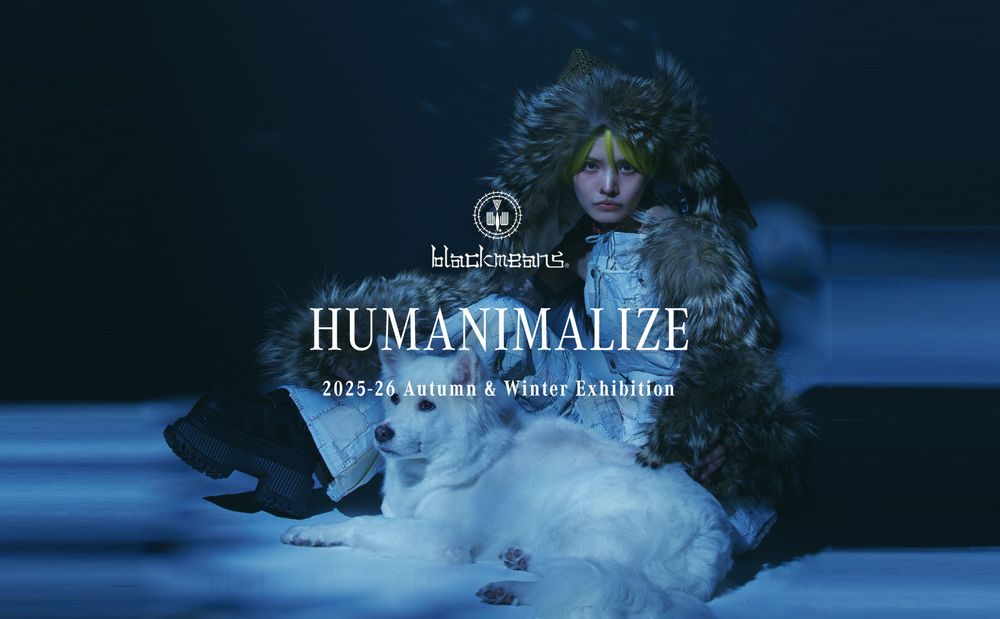 blackmeans 2025A/W  "HUMANIMALIZE" 個人的おすすめ