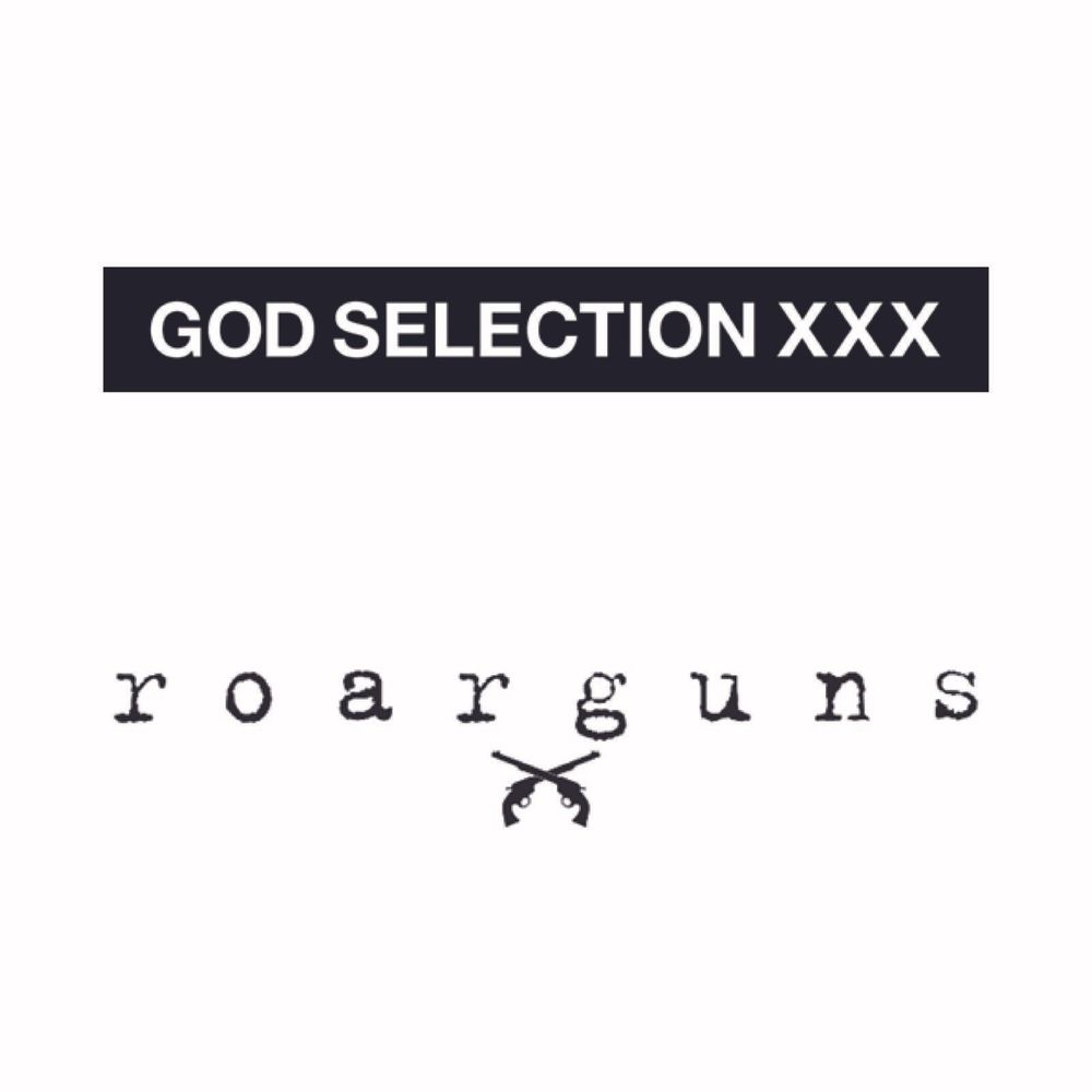roarguns × GOD SELECTION XXX