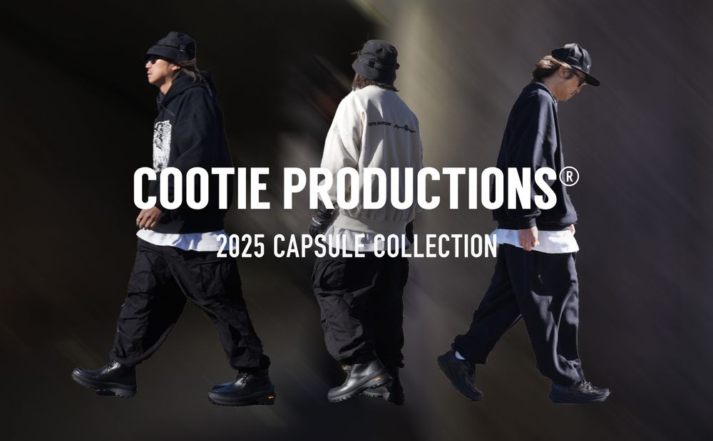 COOTIE PRODUCTIONS - 2025 CAPSULE COLLECTION / スタイル特集アップ致しました