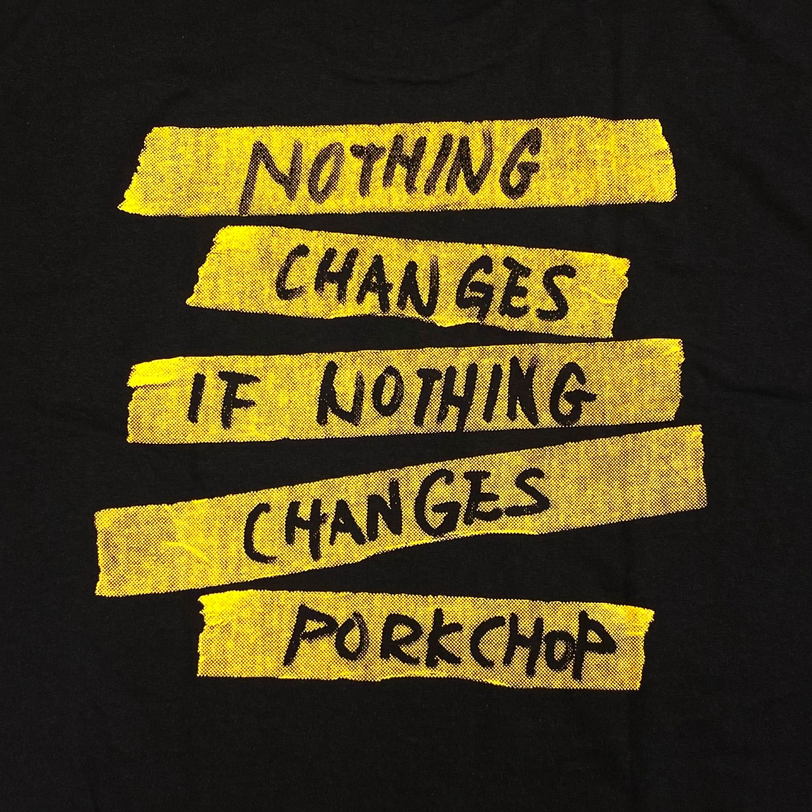 PORKCHOP GARAGE SUPPLY】NOTHING CHANGES TEE Tシャツ 公式通販