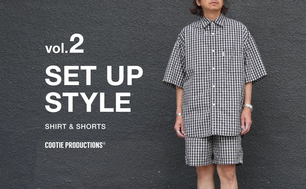 COOTIE PRODUCTIONS - SHIRT&SHORTS SET UP STYLE vol.2 / スタイル特集アップ致しました。