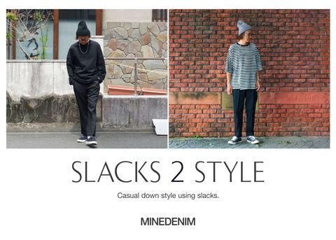MINEDENIM - SLACKS 2 STYLE / スタイル特集アップ致しました。