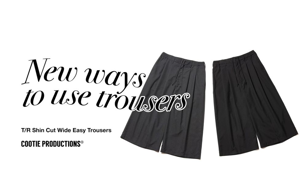 COOTIE PRODUCTIONS - T/R Shin Cut Wide Easy Trousers / スタイル特集アップ致しました。