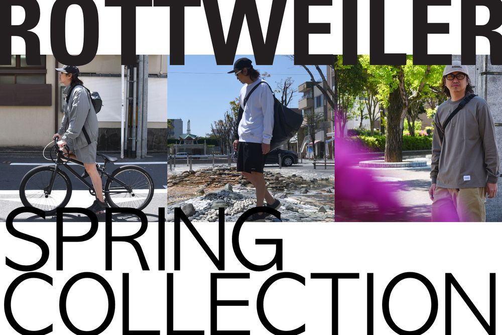 ROTTWEILER - SPRING COLLECTION / スタイル特集アップ致しました。