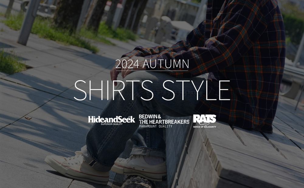 2024 AUTUMN SHIRT STYLE / スタイル特集アップ致しました