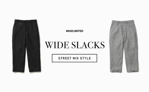WHIZ LIMITED - WIDE SLACKS STREET MIX STYLE / スタイル特集アップ致しました。
