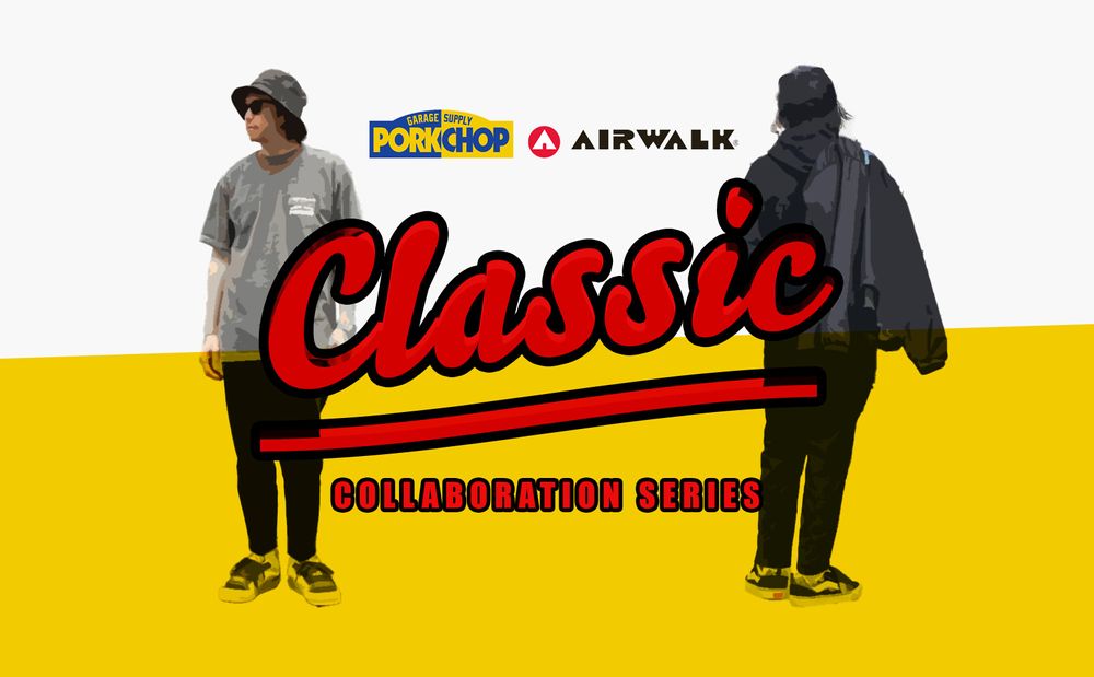 PORKCHOP - AIRWALK CLASSIC COLLABORATION SERIES / スタイル特集アップ致しました。