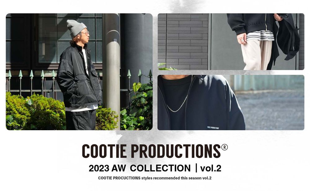 COOTIE PRODUCTIONS - 2023 AW COLLECTION vol.2 / スタイル特集アップ致しました。