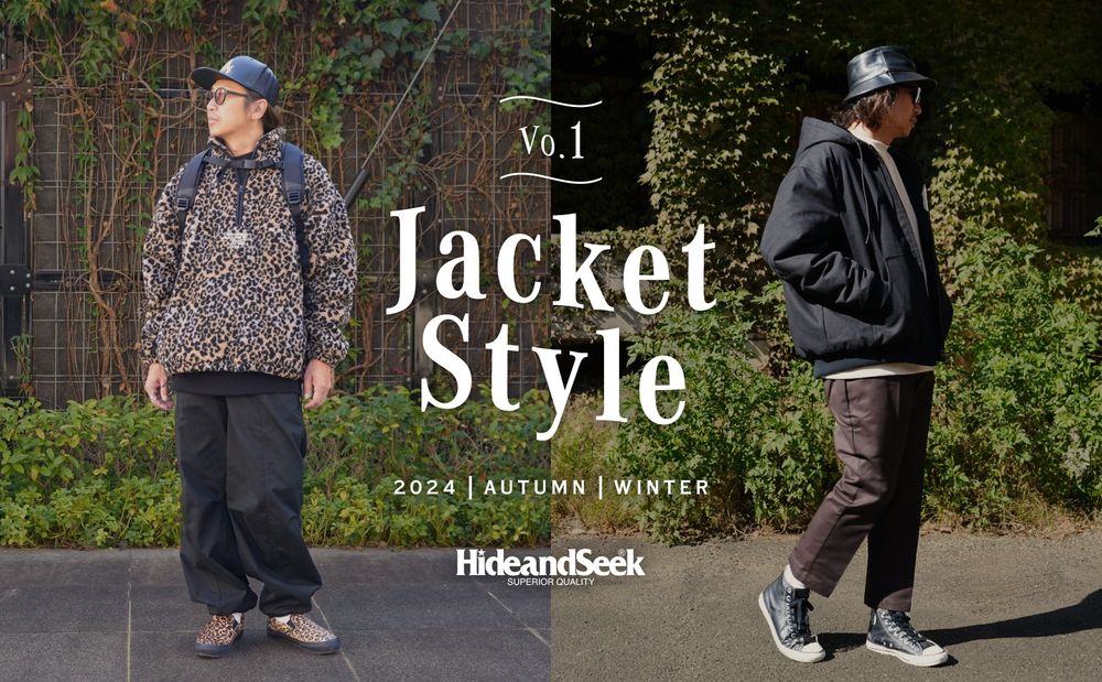 HIDE AND SEEK - JACKET STYLE vol.1 / スタイル特集アップ致しました