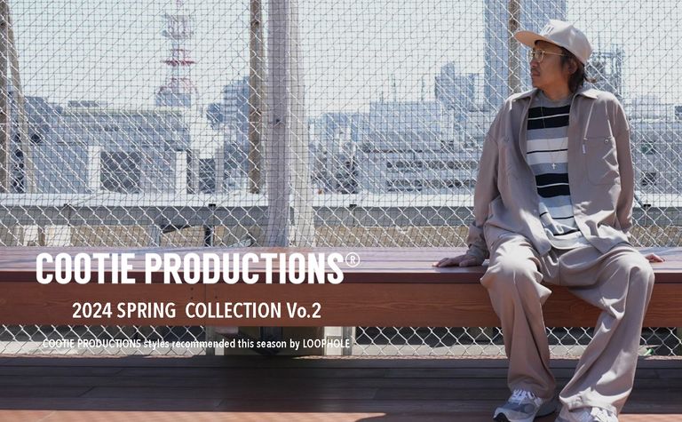 COOTIE PRODUCTIONS - 2024 SPRING COLLECTION vol.2 / スタイル特集アップ致しました。