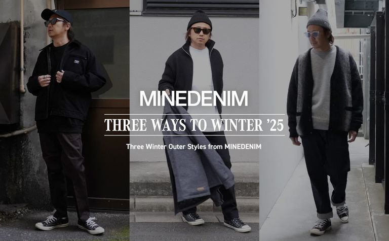 MINEDENIM - THREE WAYS TO WINTER '25 / スタイル特集アップ致しました。