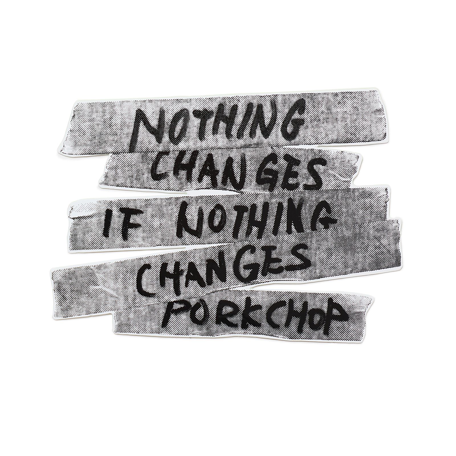 NOTHING CHANGES STICKER (BLACK) / ナッシングチェンジズステッカー