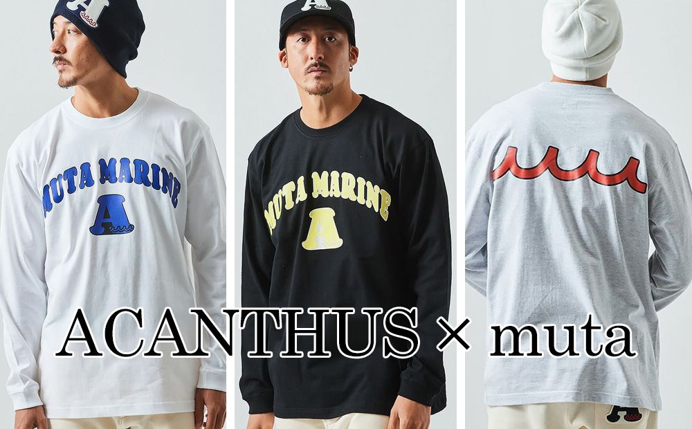 大人気コラボACANTHUS x muta MARINE 新作ロンＴ