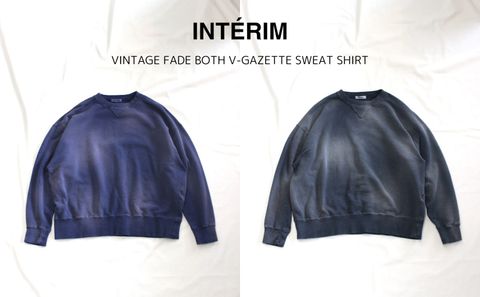 INTERIM | VINTAGE FADE BOTH V-GAZETTE SWEAT SHIRT | 商品説明