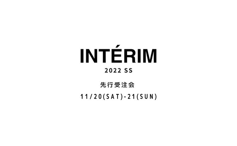 -INTERIM 22SS- 先行受注会開催