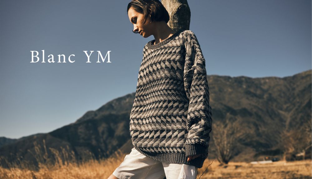 【Blanc YM】「粗野と品の共存」 2021AW Start.