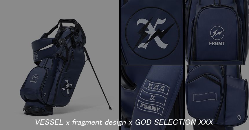 VESSEL x FRAGMENT x GOD SELECTION XXX GOLF BAG　発売開始