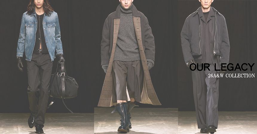 OUR LEGACY 26AW NEW ARRIVAL