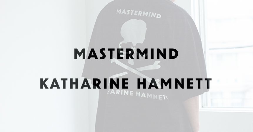 MASTERMIND WORLD　ｘ ＫＡＴＨＡＲＩＮＥ　ＨＡＭＮＥＴＴ