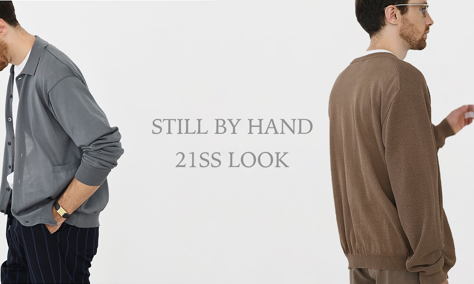 STILL BY HAND 2021SS LOOK