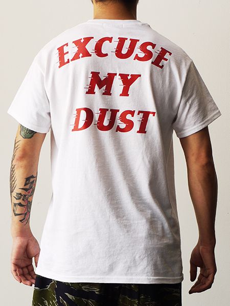 "EXCUSE MY DUST" TEE / エクスキューズマイダスト Tシャツ