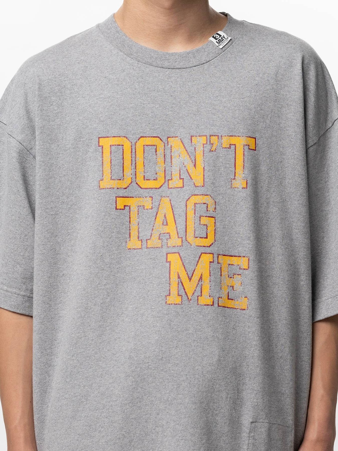 【26SS】ドント タグ ミー プリント Tシャツ / DON'T TAG ME PRINTED TEE / グレー