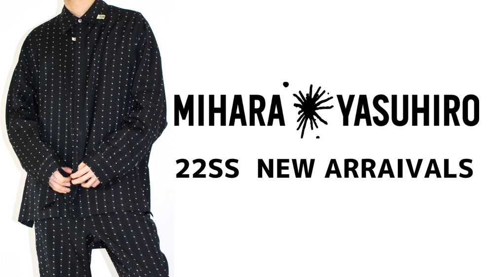 【22SS MIHARA YASUHIRO】新入荷のお知らせ