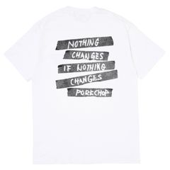 NOTHING CHANGES TEE / WHITE / プリントティー