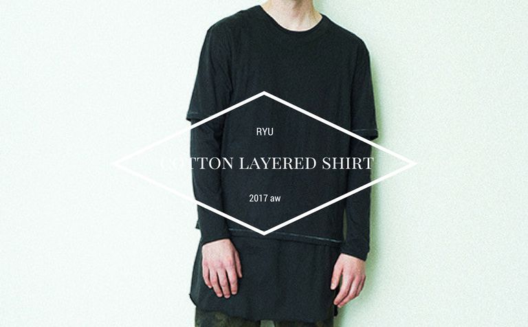 夏だけど、紹介するのは秋物です！《RYU : cotton layered shirt》