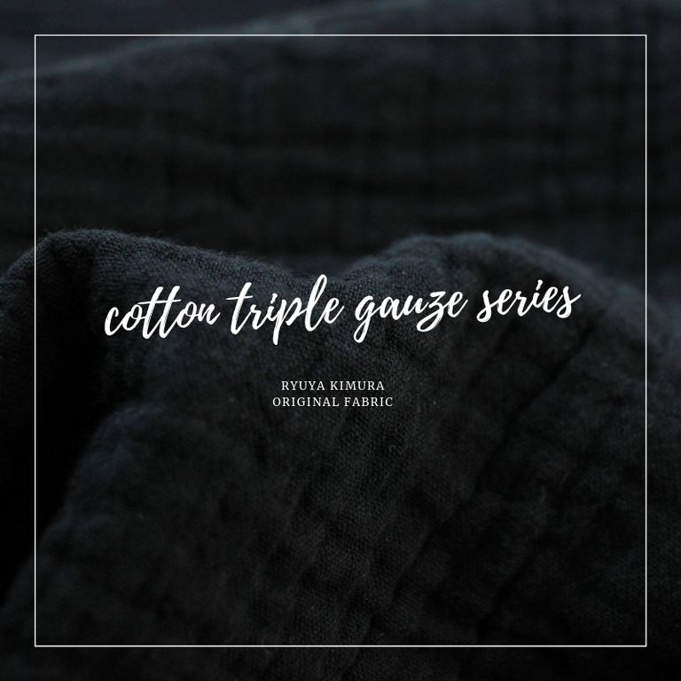 トリプルガーゼシリーズ【RYUYA KIMURA : cotton triple gauze】
